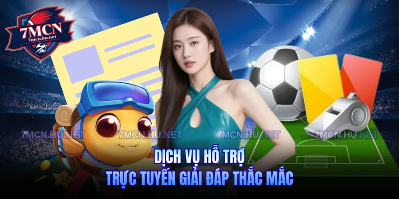 Dịch vụ hỗ trợ trực tuyến giải đáp thắc mắc
