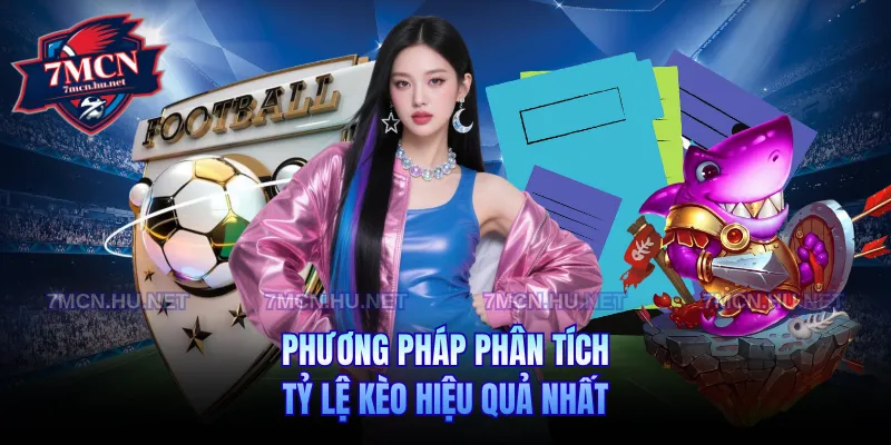 Phương pháp phân tích tỷ lệ kèo hiệu quả nhất